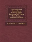 Anleitung Zur Behandlung Geringf Giger Rechtssachen Nach Dem K Nigl. S Chsischen Rechte