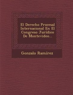 El Derecho Procesal Internacional En El Congreso Jurídico De Montevideo... - Ramirez, Gonzalo