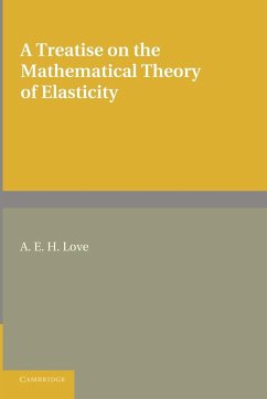 A Treatise on the Mathematical Theory of Elasticity - Love, A. E. H.