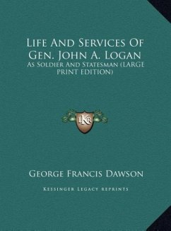 Life And Services Of Gen. John A. Logan - Dawson, George Francis
