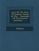 Laws of the State of Indiana, Passed at the ... Session[s] of the General Assembly. ......