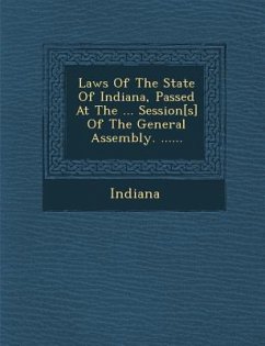 Laws of the State of Indiana, Passed at the ... Session[s] of the General Assembly. ......