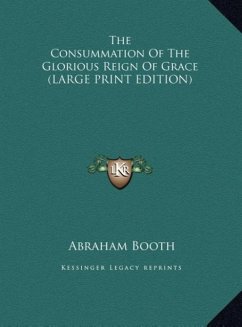 The Consummation Of The Glorious Reign Of Grace (LARGE PRINT EDITION)