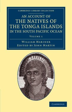 An Account of the Natives of the Tonga Islands, in the South Pacific Ocean - Volume 1 - Mariner, William