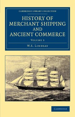 History of Merchant Shipping and Ancient Commerce - Volume 3 - Lindsay, W. S.