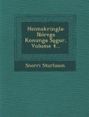 Heimskringla: Nóregs Konunga Sǫgur, Volume 4...