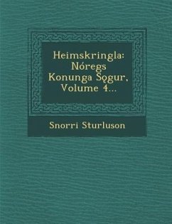 Heimskringla: Nóregs Konunga Sǫgur, Volume 4... - Sturluson, Snorri