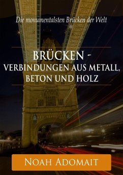 Brücken - Verbindungen aus Metall, Beton und Holz (eBook, ePUB) - Adomait, Noah