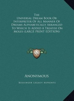 The Universal Dream Book Or Interpreter Of All Manner Of Dreams Alphabetically Arranged