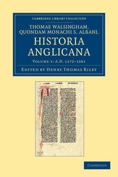 Thomae Walsingham, Quondam Monachi S. Albani, Historia Anglicana Thomae Walsingham, Quondam Monachi S. Albani, Historia Anglicana