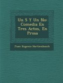 Un S� Y Un No: Comedia En Tres Actos, En Prosa