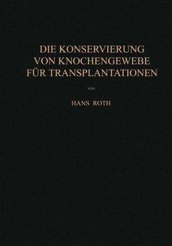 Die Konservierung von Knochengewebe für Transplantationen - Roth, Hans