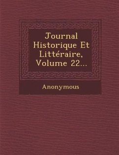 Journal Historique Et Litteraire, Volume 22... - Anonymous