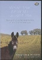 What the Animals Taught Me: Stories of Love and Healing from a Farm Animal Sanctuary - Marohn, Stephanie