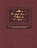 B. Alberti Magni Opera Omnia, Volume 29