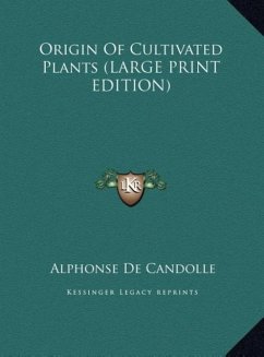 Origin Of Cultivated Plants (LARGE PRINT EDITION) - De Candolle, Alphonse