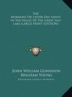 The Mormons Or Latter-Day Saints In The Valley Of The Great Salt Lake (LARGE PRINT EDITION) - Gunnison, John William; Young, Brigham