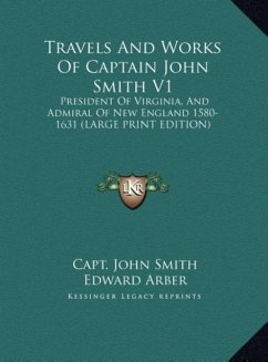 Travels And Works Of Captain John Smith V1 - Smith, Capt. John