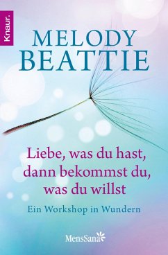 Liebe, was du hast, dann bekommst du, was du willst (eBook, ePUB) - Beattie, Melody