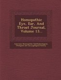 Homœopathic Eye, Ear, And Throat Journal, Volume 13...