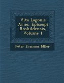 Vita Lagonis Arne, Episcopi Roskildensis, Volume 1