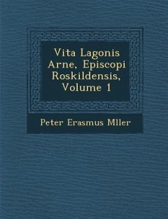 Vita Lagonis Arne, Episcopi Roskildensis, Volume 1 - M&