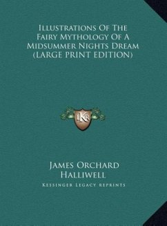 Illustrations Of The Fairy Mythology Of A Midsummer Nights Dream (LARGE PRINT EDITION)