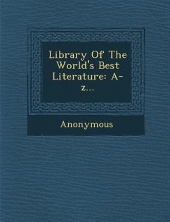 Library of the World's Best Literature: A-Z... - Anonymous