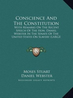 Conscience And The Constitution - Stuart, Moses; Webster, Daniel