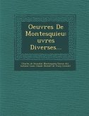 Oeuvres De Montesquieu: Œuvres Diverses...