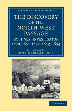 The Discovery of the North-West Passage by HMS Investigator, 1850, 1851, 1852, 1853, 1854 - McClure, Robert John Le Mesurier