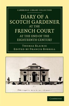 Diary of a Scotch Gardener at the French Court at the End of the Eighteenth Century - Blaikie, Thomas