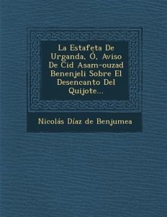 La Estafeta de Urganda, O, Aviso de Cid Asam-Ouzad Benenjeli Sobre El Desencanto del Quijote...