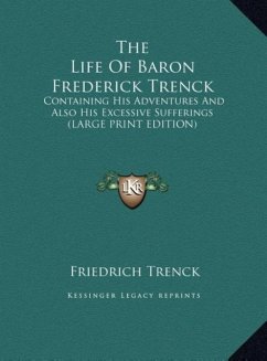 The Life Of Baron Frederick Trenck - Trenck, Friedrich