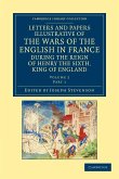 Letters and Papers Illustrative of the Wars of the English in France - Volume 2