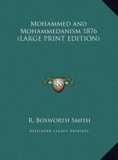 Mohammed and Mohammedanism 1876 (LARGE PRINT EDITION) - Smith, R. Bosworth