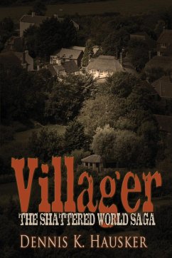 Villager, the Shattered World Saga, Book 1 - Hausker, Dennis K.