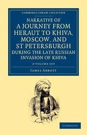 Narrative of a Journey from Heraut to Khiva, Moscow, and St Petersburgh During the Late Russian Invasion of Khiva 2 Volume Set - Abbott, James