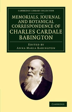 Memorials Journal and Botanical Correspondence of Charles Cardale Babington - Babington, Charles Cardale