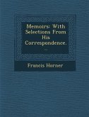 Memoirs: With Selections from His Correspondence...