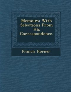 Memoirs: With Selections from His Correspondence... - Horner, Francis