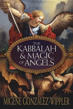 The Kabbalah and Magic of Angels - Gonzalez-Wippler, Migene