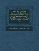 Vies Des P&#65533;res Des Martyrs Et Des Autres Principaux Saints: Tir&#65533;es Des Actes Originaux Et Des Monuments Les Plus Authentiques, Volume 18