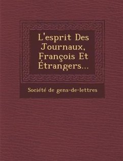 L'Esprit Des Journaux, Francois Et Etrangers... - Gens-De-Lettres, Societe De