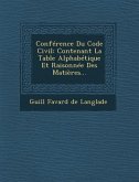 Conference Du Code Civil: Contenant La Table Alphabetique Et Raisonnee Des Matieres...