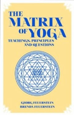 The Matrix of Yoga: Teachings, Principles and Questions - Feuerstein, Georg, PhD; Feuerstein, Brenda