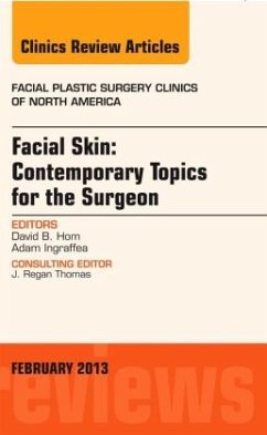 Facial Skin: Contemporary Topics for the Surgeon, An Issue of Facial Plastic Surgery Clinics - Hom, David B.;Ingraffea, Adam