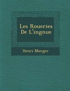 Les Roueries de L'Ing Nue - Murger, Henri