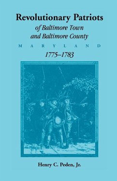 Revolutionary Patriots of Baltimore Town and Baltimore County (Maryland), 1775-1783 - Peden, Jr. Henry C.