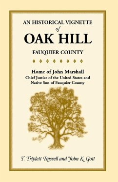 An Historical Vignette of Oak Hill, Fauquier County - Russell, T. Triplett; Gott, John K.